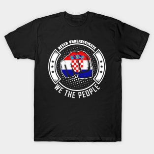 Never underestimate croatian we the people! T-Shirt